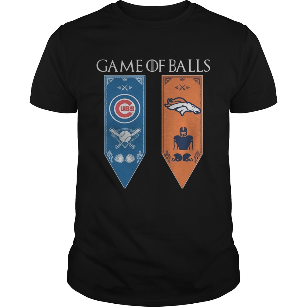 Game of Thrones game of balls Chicago Cubs and Denver Broncos shirt