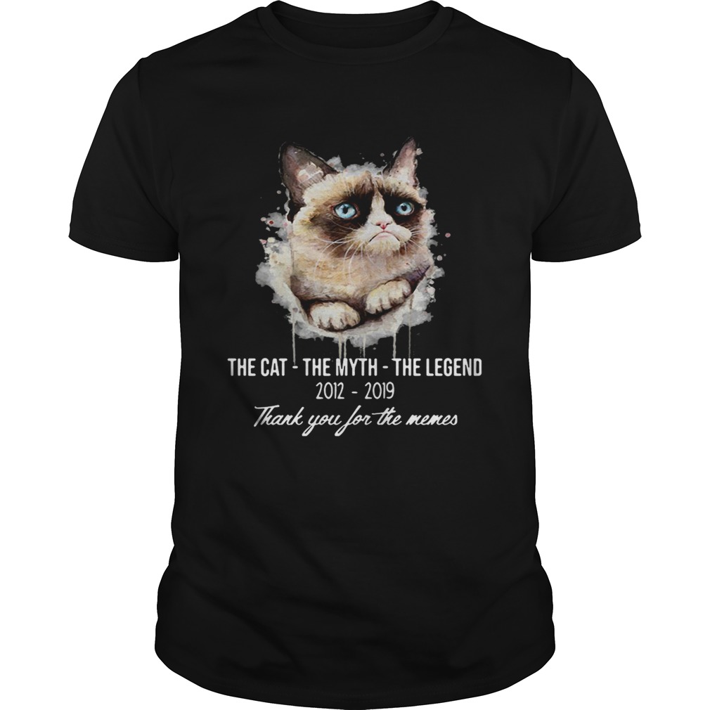 Grumpy Cat The Cat The Myth The Legend 2012 2019 Thank You For The Memes Shirt