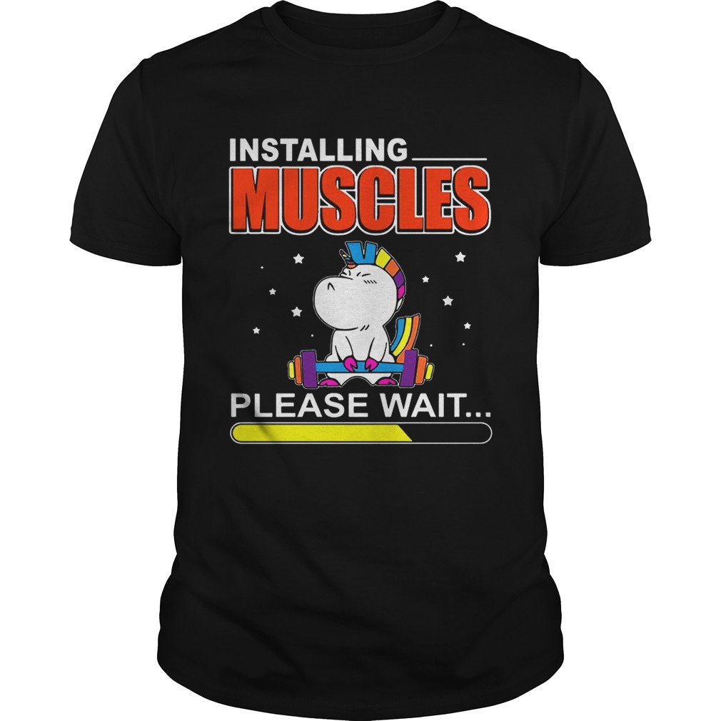 Installing Muscles Please Wait Weightlifting Unicorn tshirt