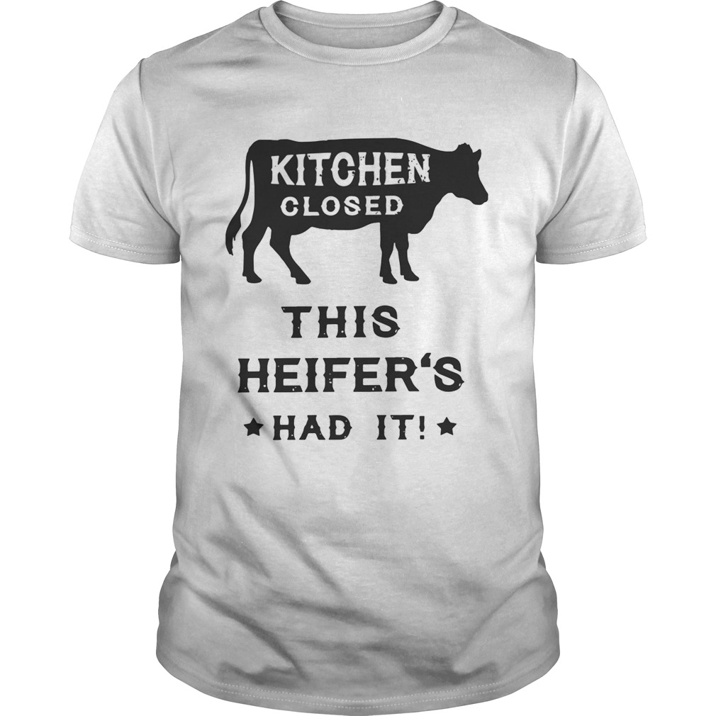 Kitchen closed this heifer’s had it shirt