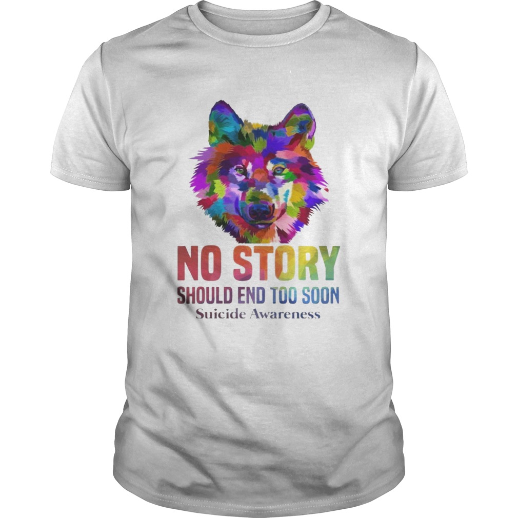 No Story Should End Too Soon Wolf Color Suicide Awareness Tshirt