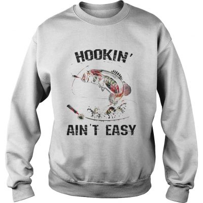 Hooking aint easy fishing world sweatshirt