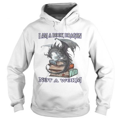 I am A Book Dragon not a worm hoodie