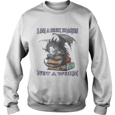 I am A Book Dragon not a worm sweatshirt