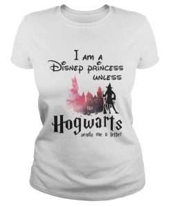 I am a Disney princess unless Hogwarts sends me a letter ladies tee