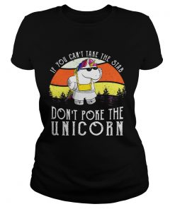 If you cant take the stab dont poke the unicorn ladies tee