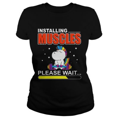 Installing Muscles Please Wait Weightlifting Unicorn ladies tee