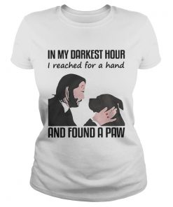 John Wick in my darkest hour I reached for a hand and found a paw ladies tee