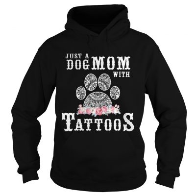 Just a Dog Mom with tattoos flower hoodie