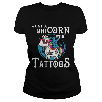 Just a unicorn with tattoos ladies tee