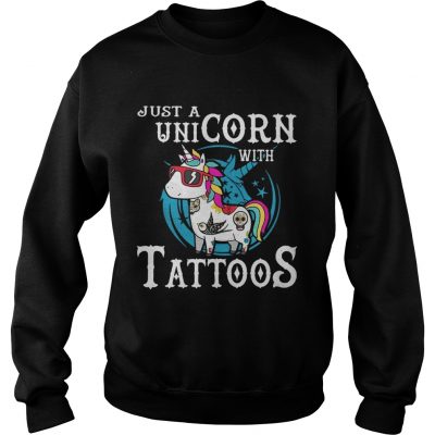 Just a unicorn with tattoos sweatshirt