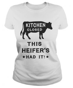 Kitchen closed this heifers had it ladies tee