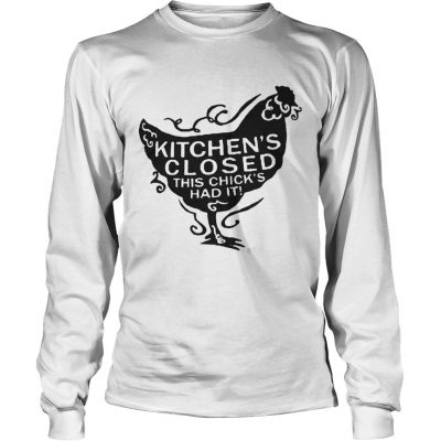 Kitchens closed this chicks ad it shirt Womens Rolled Sleeve longsleeve tee