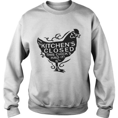 Kitchens closed this chicks ad it shirt Womens Rolled Sleeve sweatshirt