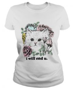 Kitten and rose I will end you ladies tee