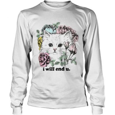 Kitten and rose I will end you longsleeve tee