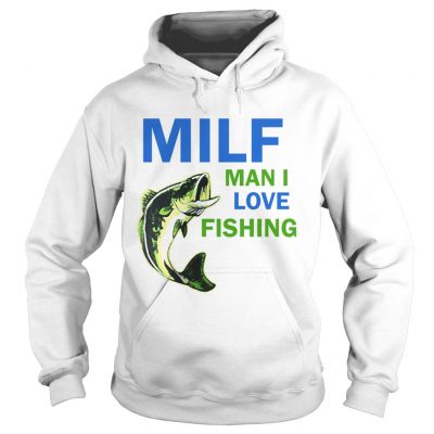 MILF man I love fishing hoodie