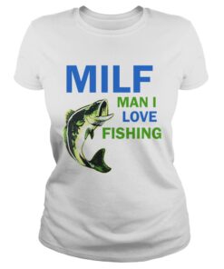 MILF man I love fishing ladies tee