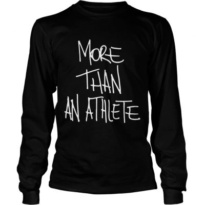 More than an athlete longsleeve tee