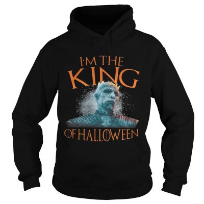 Night King Im the King of Halloween White Walkers Game of Thrones hoodie