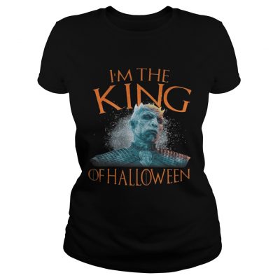 Night King Im the King of Halloween White Walkers Game of Thrones ladies tee