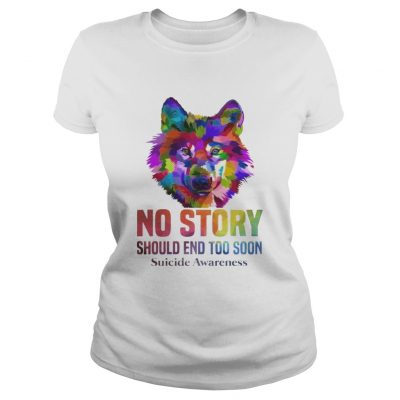 No Story Should End Too Soon Wolf Color Suicide Awareness ladies tee