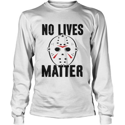 No lives matter longsleeve tee