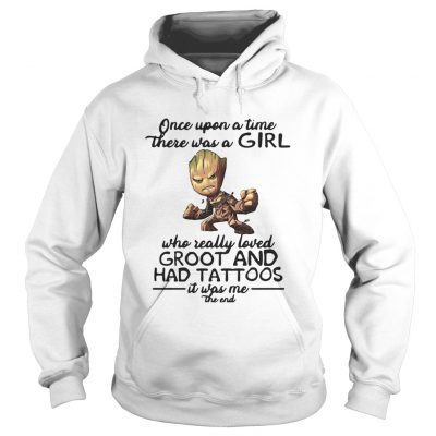 Once upon a time there was a girl who really loved Groot had tattoos hoodie