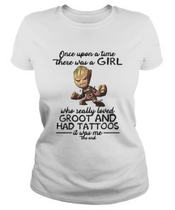 Once upon a time there was a girl who really loved Groot had tattoos ladies tee