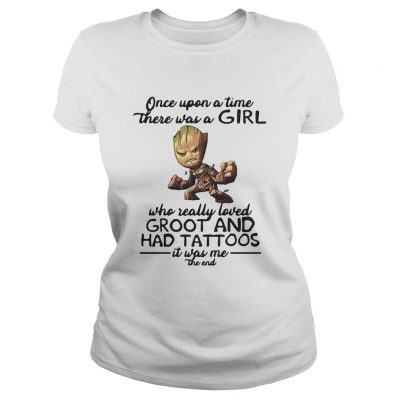 Once upon a time there was a girl who really loved Groot had tattoos ladies tee