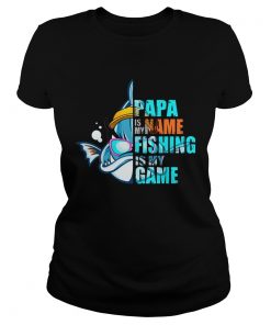 Papa Is My Name Fishing Is My Game ladies tee