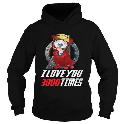 Pitbull I love you 3000 times Marvel Avengers Endgame hoodie