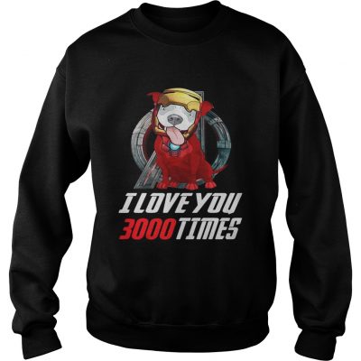 Pitbull I love you 3000 times Marvel Avengers Endgame sweatshirt