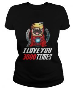 Pug I love you 3000 times Marvel Avengers Endgame ladies tee