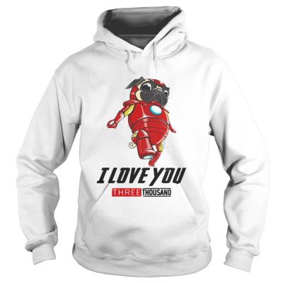 Pug Iron Man I love you three thousand hoodie