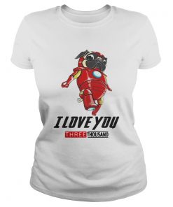 Pug Iron Man I love you three thousand ladies tee