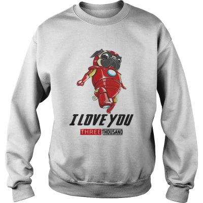 Pug Iron Man I love you three thousand sweatshirt