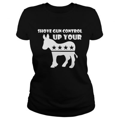 Shove Gun Control Up Your Donkey ladies tee