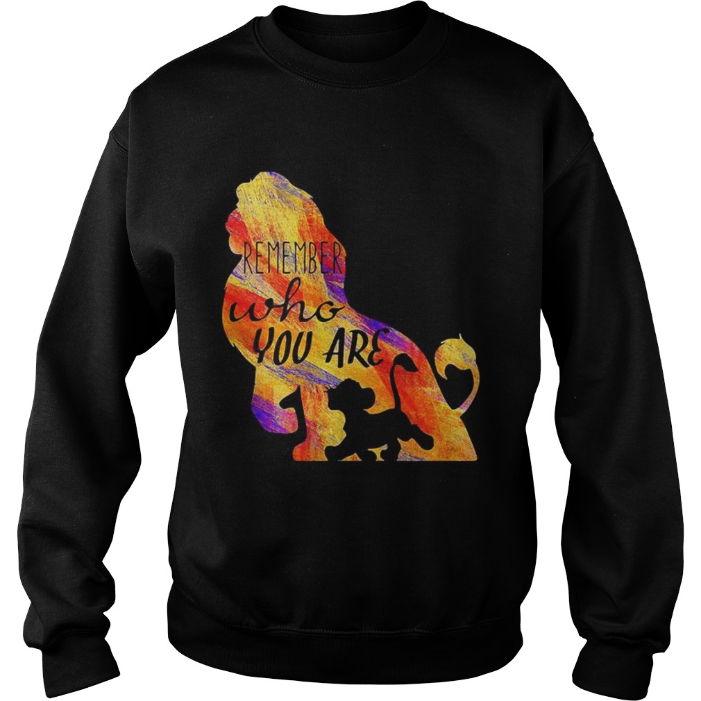 Simba remember who you are lion king t Sweatshirt