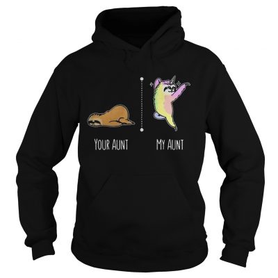 Sloth unicorn your aunt my aunt hoodie