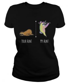 Sloth unicorn your aunt my aunt ladies tee