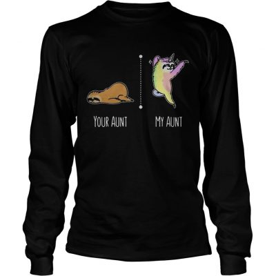 Sloth unicorn your aunt my aunt longsleeve tee