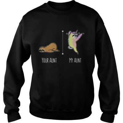 Sloth unicorn your aunt my aunt sweatshirt