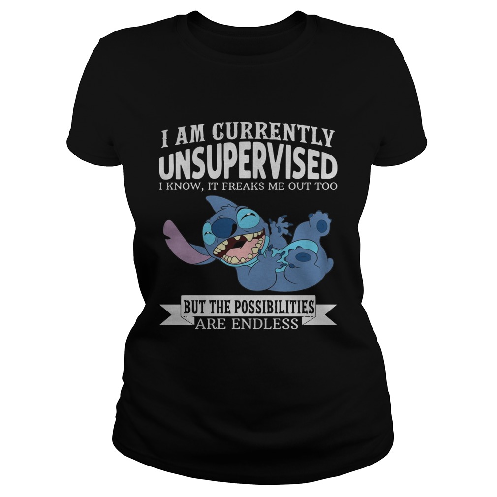 Stitch I Am Currently Unsupervised I Know It Freaks Me Out Too Shirt Classic Ladies