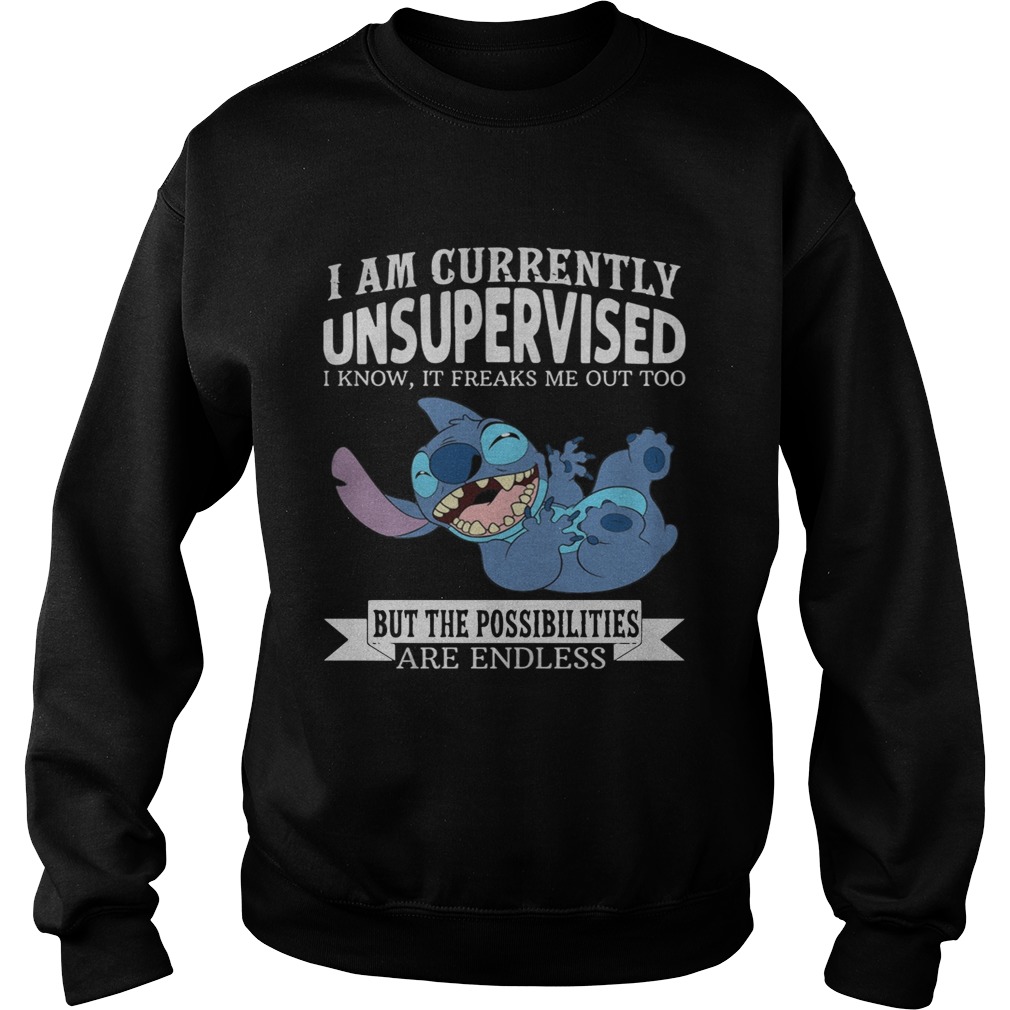 Stitch I Am Currently Unsupervised I Know It Freaks Me Out Too Shirt Sweatshirt