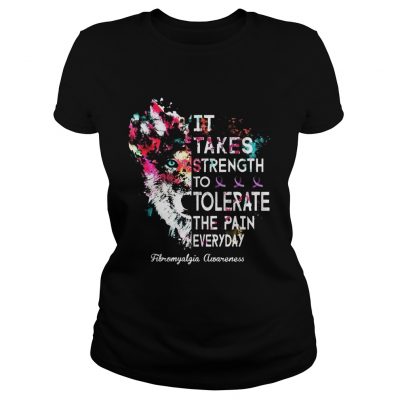 Strength To Tolerate The Pain Everyday Fibromyalgia Awareness ladies tee