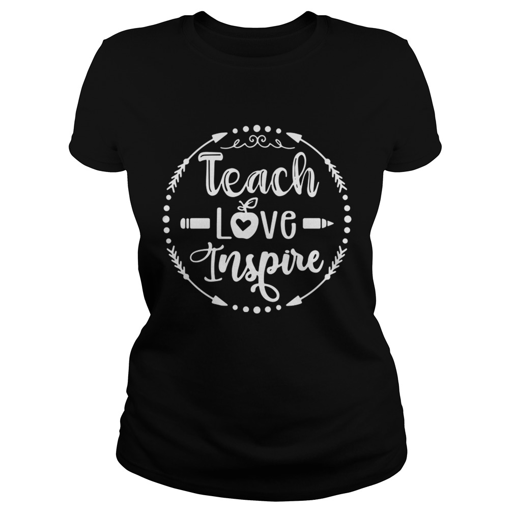 Teach love inspire Classic Ladies