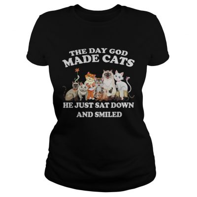 The Day God Made Cats he just sat down and smiled ladies tee