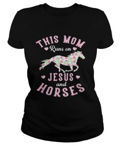 This mom runs on jesus and horses rose mother day ladies tee