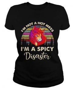 Unicorn Im not a hot mess Im a spicy disaster ladies tee